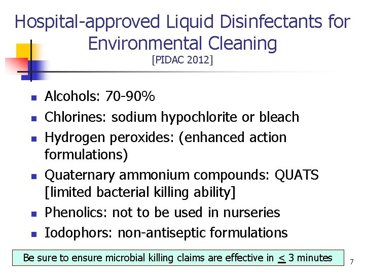 Hospital-approved Liquid Disinfectants for Environmental Cleaning [PIDAC 2012] n n n Alcohols: 70 -90%