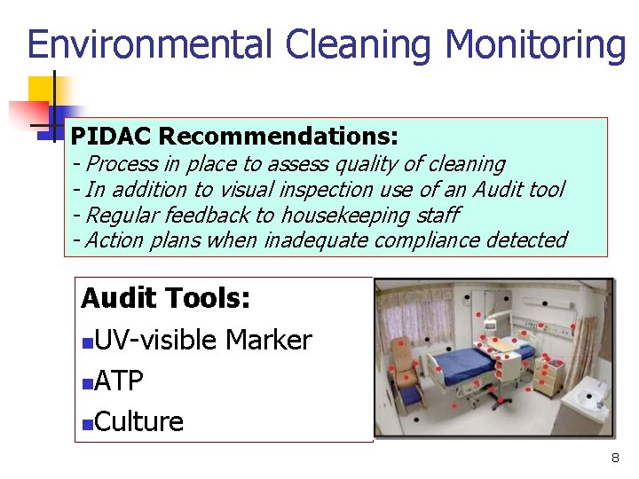 Environmental Cleaning Monitoring PIDAC Recommendations: - Process in place to assess quality of cleaning