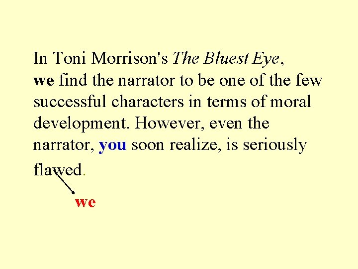In Toni Morrison's The Bluest Eye, we find the narrator to be one of