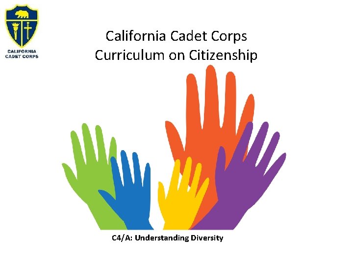 California Cadet Corps Curriculum on Citizenship C 4/A: Understanding Diversity 