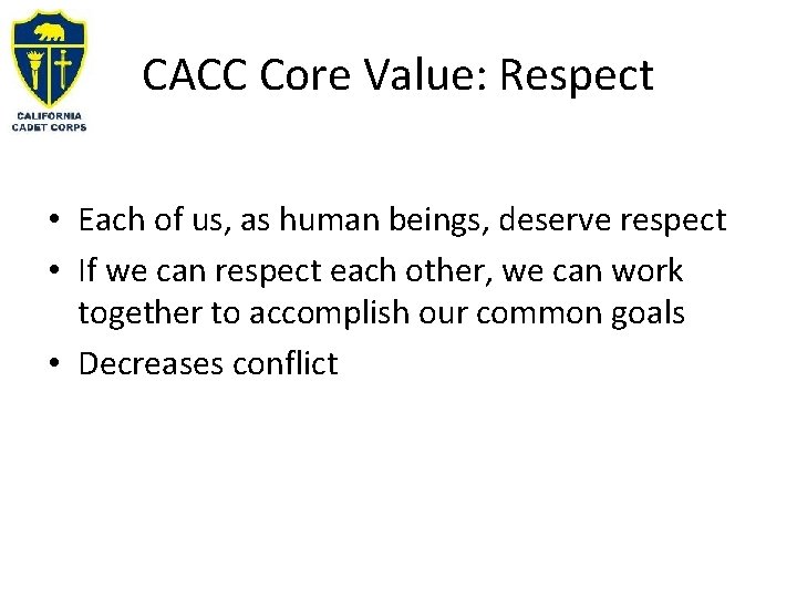 CACC Core Value: Respect • Each of us, as human beings, deserve respect •