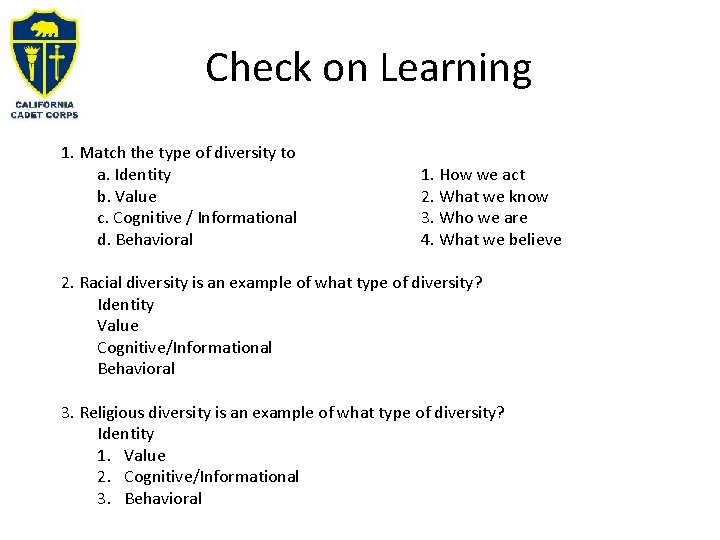 Check on Learning 1. Match the type of diversity to a. Identity b. Value