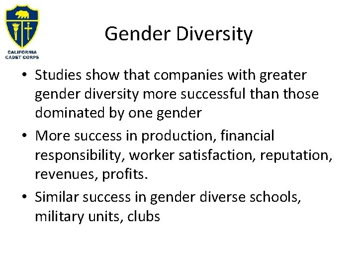 Gender Diversity • Studies show that companies with greater gender diversity more successful than