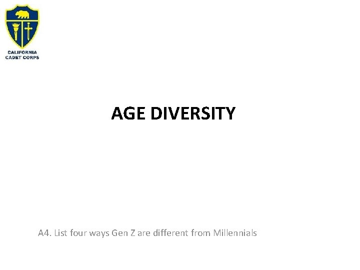 AGE DIVERSITY A 4. List four ways Gen Z are different from Millennials 