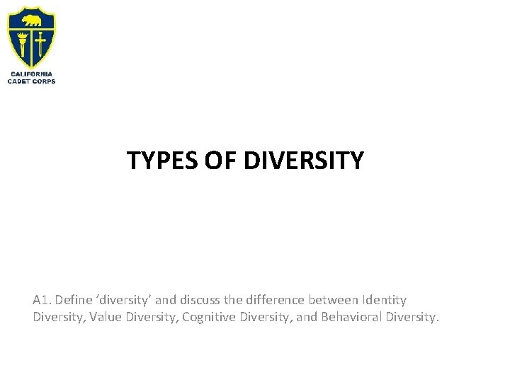 TYPES OF DIVERSITY A 1. Define ‘diversity’ and discuss the difference between Identity Diversity,