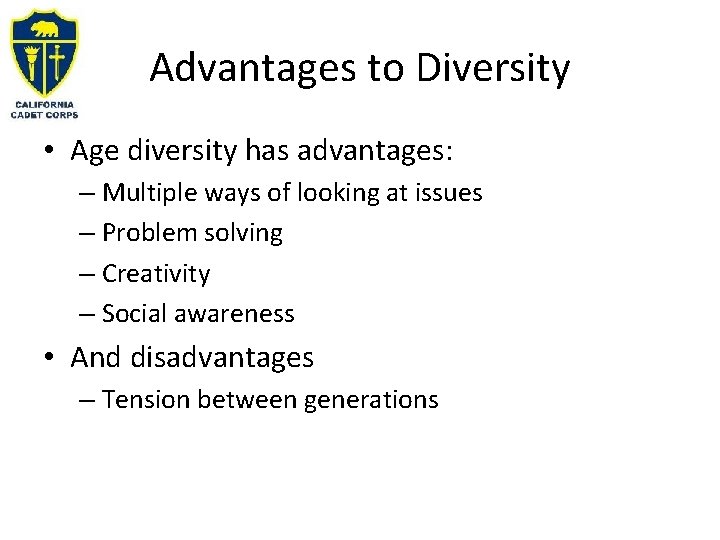 Advantages to Diversity • Age diversity has advantages: – Multiple ways of looking at