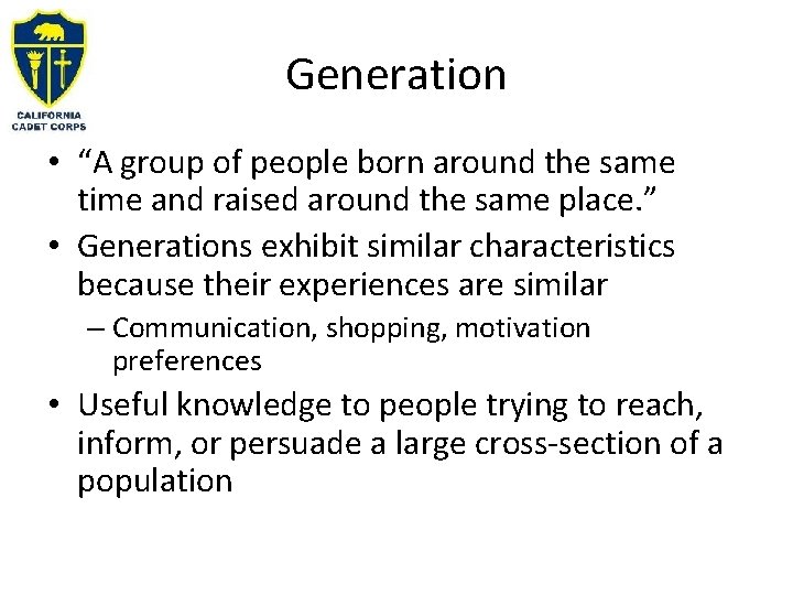 Generation • “A group of people born around the same time and raised around