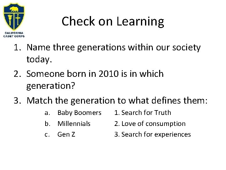 Check on Learning 1. Name three generations within our society today. 2. Someone born