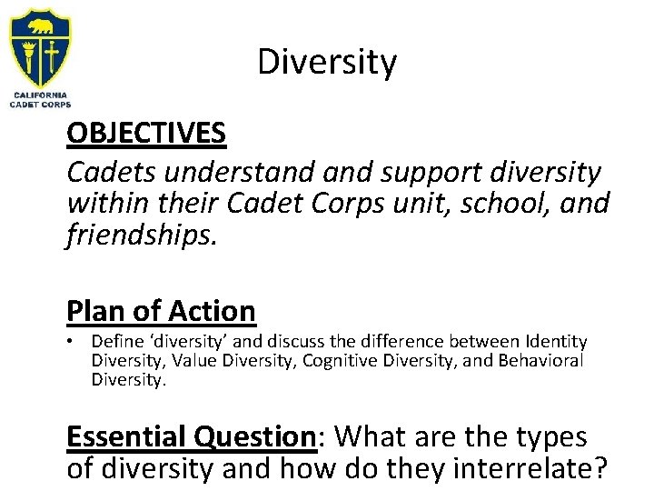 Diversity OBJECTIVES Cadets understand support diversity within their Cadet Corps unit, school, and friendships.