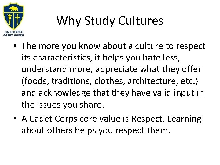 Why Study Cultures • The more you know about a culture to respect its