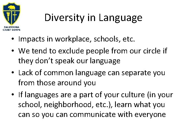 Diversity in Language • Impacts in workplace, schools, etc. • We tend to exclude