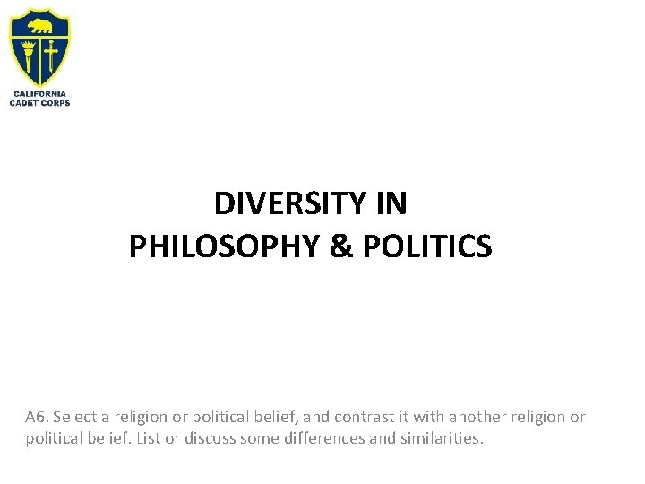 DIVERSITY IN PHILOSOPHY & POLITICS A 6. Select a religion or political belief, and