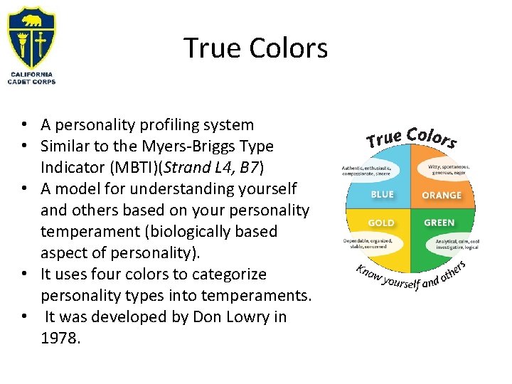 True Colors • A personality profiling system • Similar to the Myers-Briggs Type Indicator