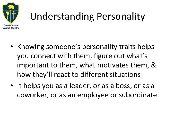 Understanding Personality • Knowing someone’s personality traits helps you connect with them, figure out