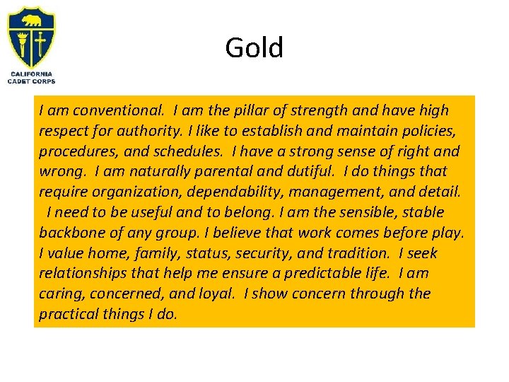 Gold I am conventional. I am the pillar of strength and have high respect