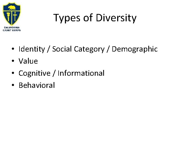 Types of Diversity • • Identity / Social Category / Demographic Value Cognitive /