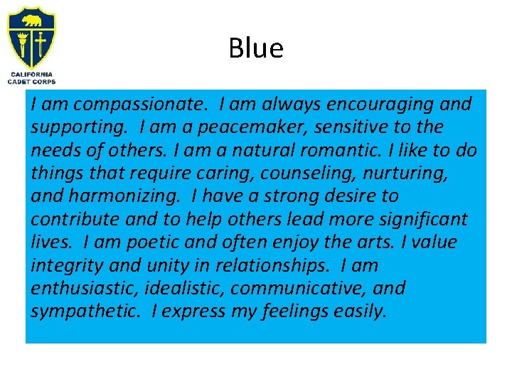 Blue I am compassionate. I am always encouraging and supporting. I am a peacemaker,