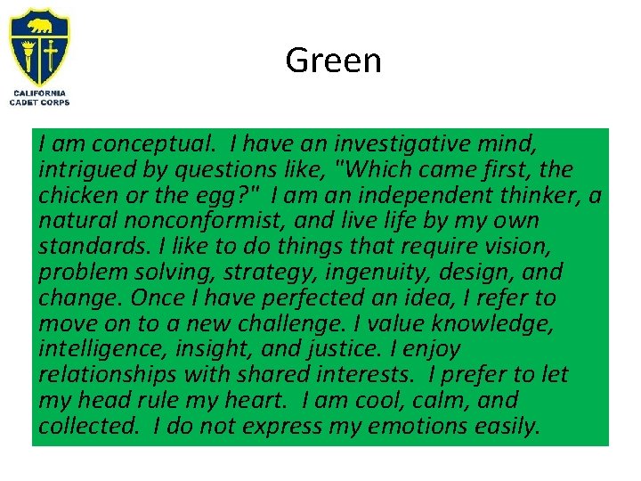 Green I am conceptual. I have an investigative mind, intrigued by questions like, "Which