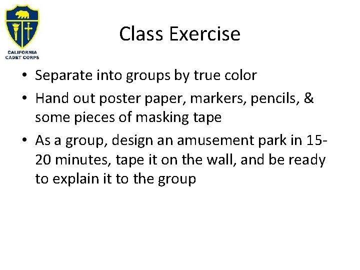 Class Exercise • Separate into groups by true color • Hand out poster paper,