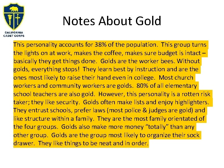 Notes About Gold This personality accounts for 38% of the population. This group turns