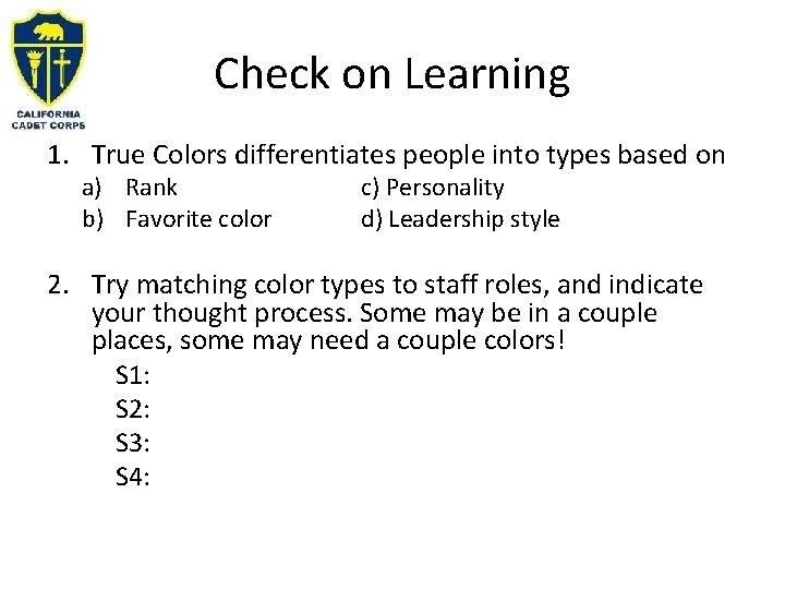 Check on Learning 1. True Colors differentiates people into types based on a) Rank