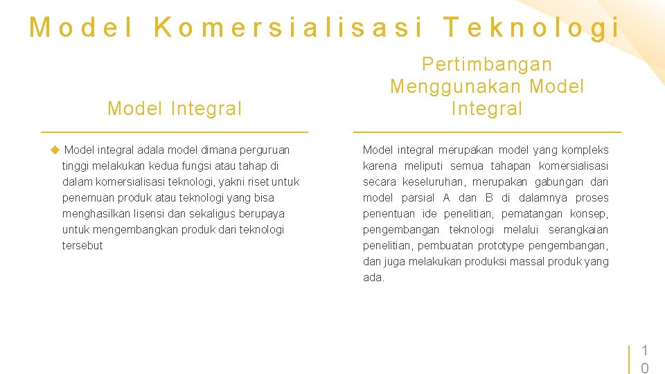 Model Komersialisasi Teknologi Model Integral u Model integral adala model dimana perguruan tinggi melakukan