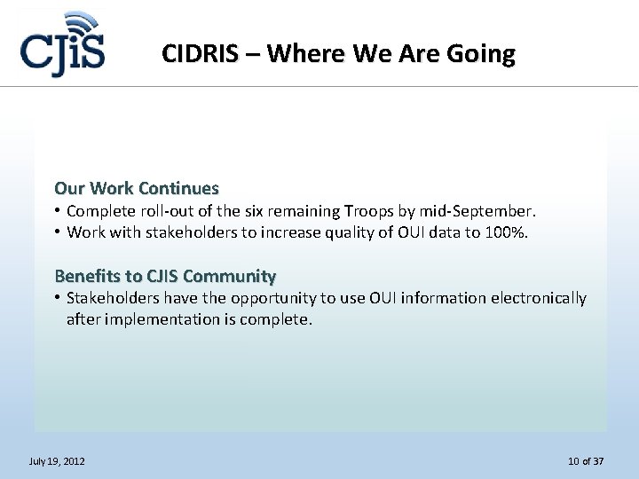 CIDRIS – Where We Are Going Our Work Continues • Complete roll-out of the