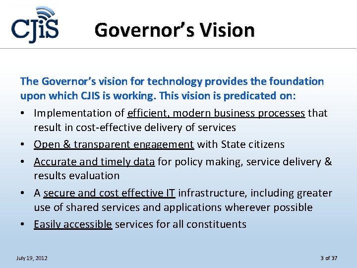 Governor’s Vision The Governor’s vision for technology provides the foundation upon which CJIS is