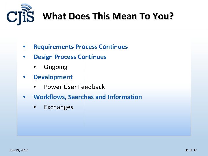 What Does This Mean To You? • • July 19, 2012 Requirements Process Continues