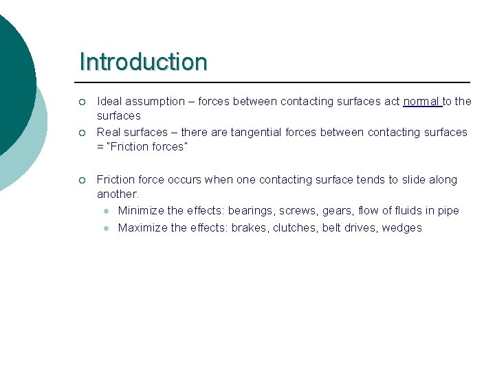 Introduction ¡ ¡ Ideal assumption – forces between contacting surfaces act normal to the