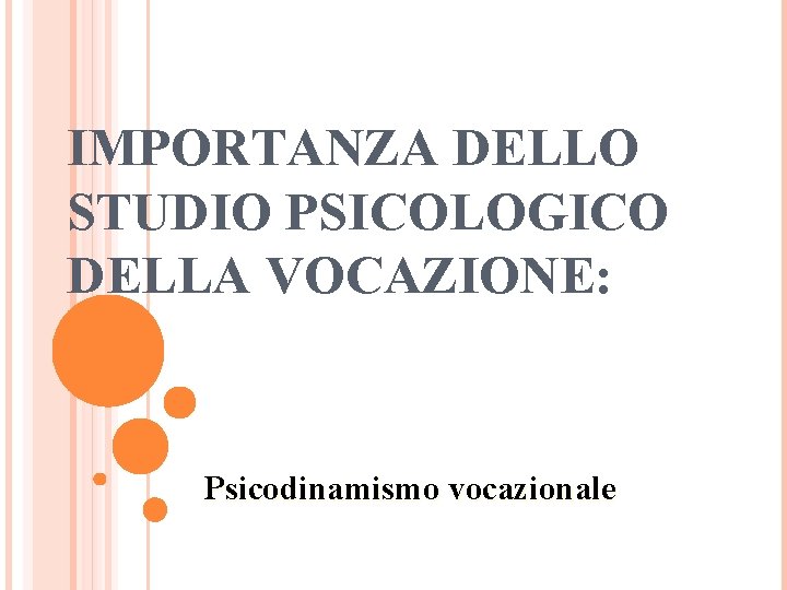 IMPORTANZA DELLO STUDIO PSICOLOGICO DELLA VOCAZIONE: Psicodinamismo vocazionale 