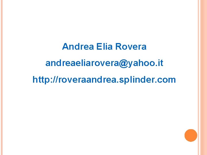 Andrea Elia Rovera andreaeliarovera@yahoo. it http: //roveraandrea. splinder. com 