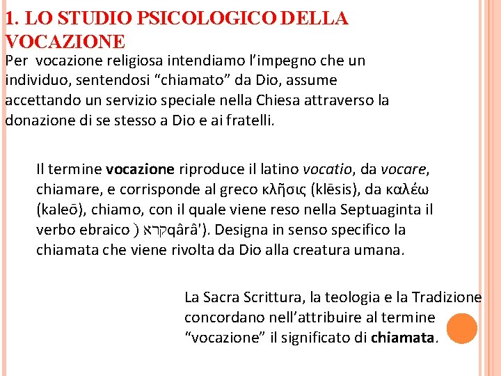 1. LO STUDIO PSICOLOGICO DELLA VOCAZIONE Per vocazione religiosa intendiamo l’impegno che un individuo,