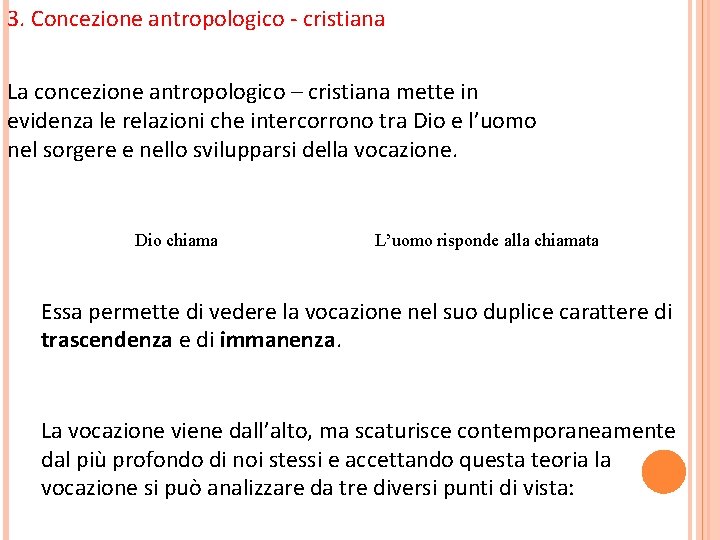 3. Concezione antropologico - cristiana La concezione antropologico – cristiana mette in evidenza le