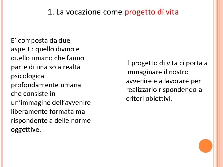 1. La vocazione come progetto di vita E’ composta da due aspetti: quello divino