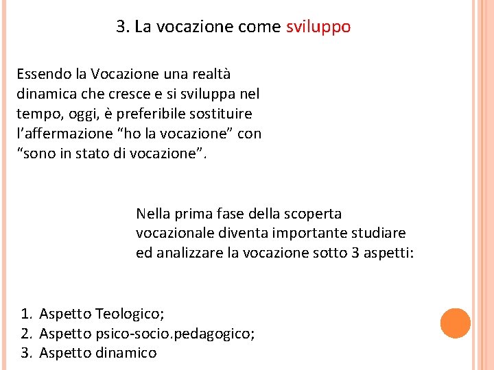 3. La vocazione come sviluppo Essendo la Vocazione una realtà dinamica che cresce e