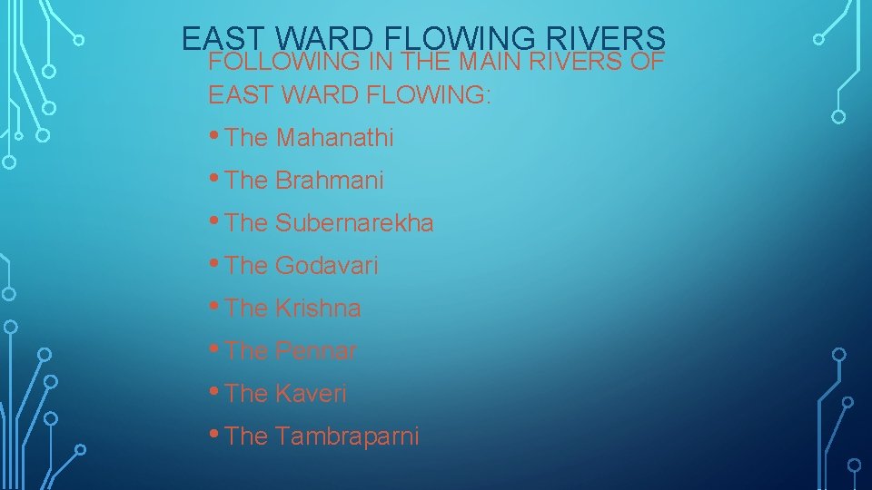 EAST WARD FLOWING RIVERS FOLLOWING IN THE MAIN RIVERS OF EAST WARD FLOWING: •