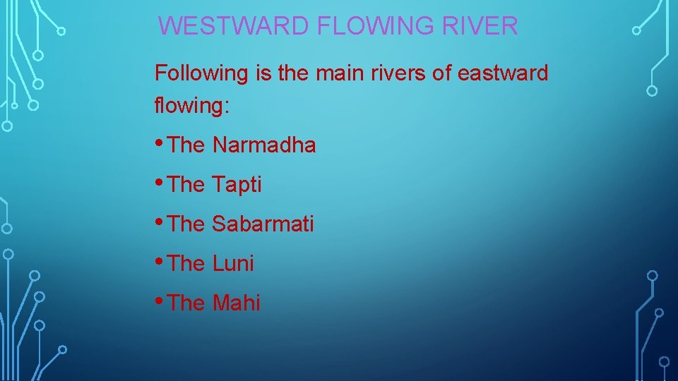 WESTWARD FLOWING RIVER Following is the main rivers of eastward flowing: • The Narmadha