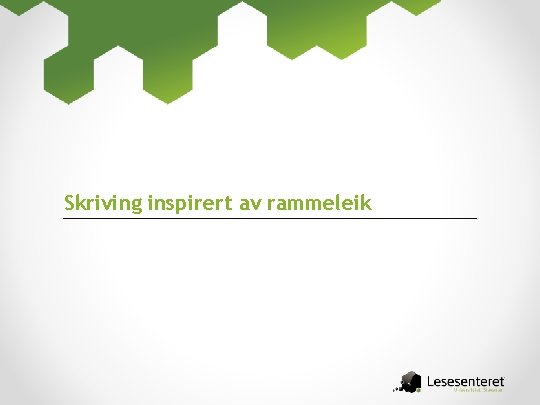 Skriving inspirert av rammeleik 