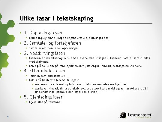 Ulike fasar i tekstskaping § 1. Opplevingsfasen § Felles fagleg emne, høgtlesingsbok/tekst, erfaringar etc.