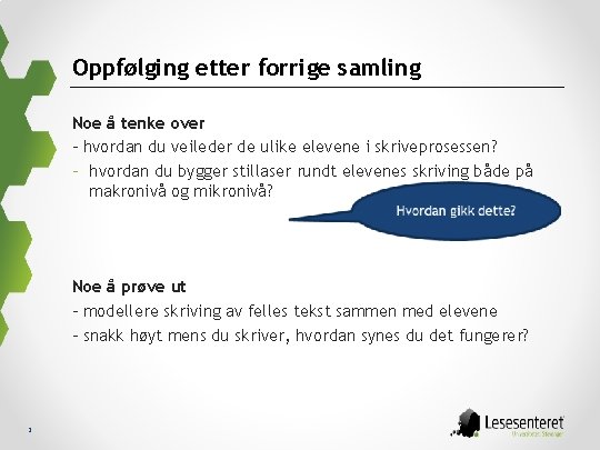 Oppfølging etter forrige samling Noe å tenke over - hvordan du veileder de ulike