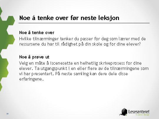 Noe å tenke over før neste leksjon Noe å tenke over Hvilke tilnærminger tenker