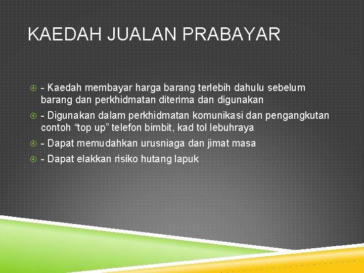 KAEDAH JUALAN PRABAYAR - Kaedah membayar harga barang terlebih dahulu sebelum barang dan perkhidmatan