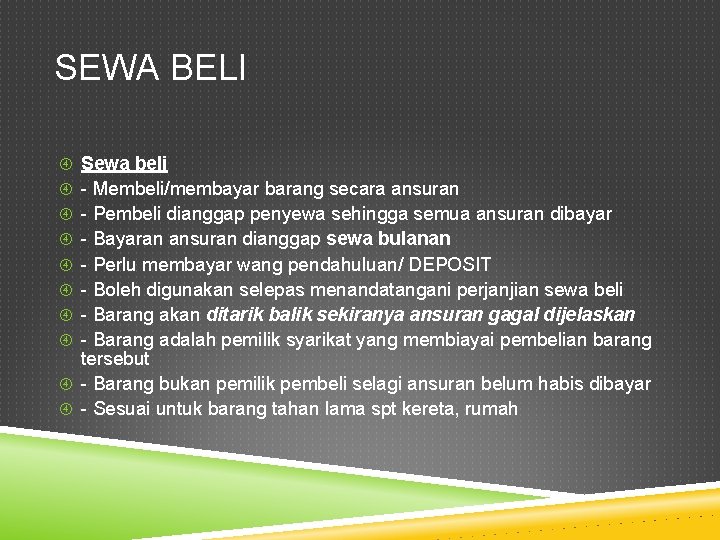 SEWA BELI Sewa beli - Membeli/membayar barang secara ansuran - Pembeli dianggap penyewa sehingga