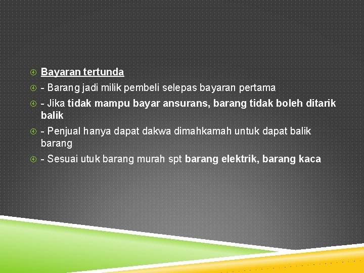  Bayaran tertunda - Barang jadi milik pembeli selepas bayaran pertama - Jika tidak