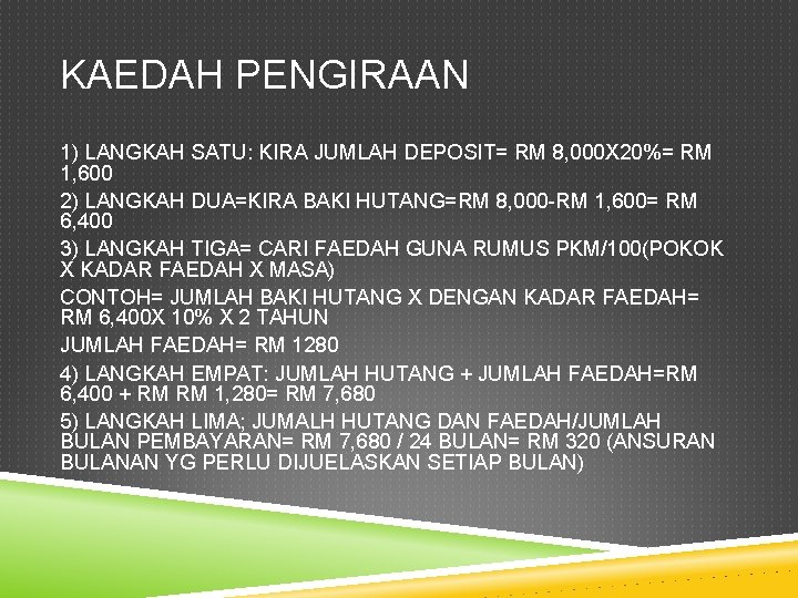 KAEDAH PENGIRAAN 1) LANGKAH SATU: KIRA JUMLAH DEPOSIT= RM 8, 000 X 20%= RM