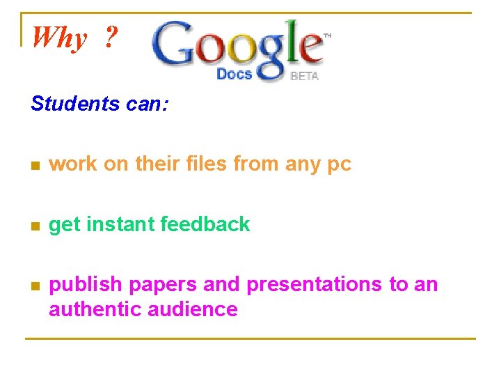 Why ? Students can: n work on their files from any pc n get
