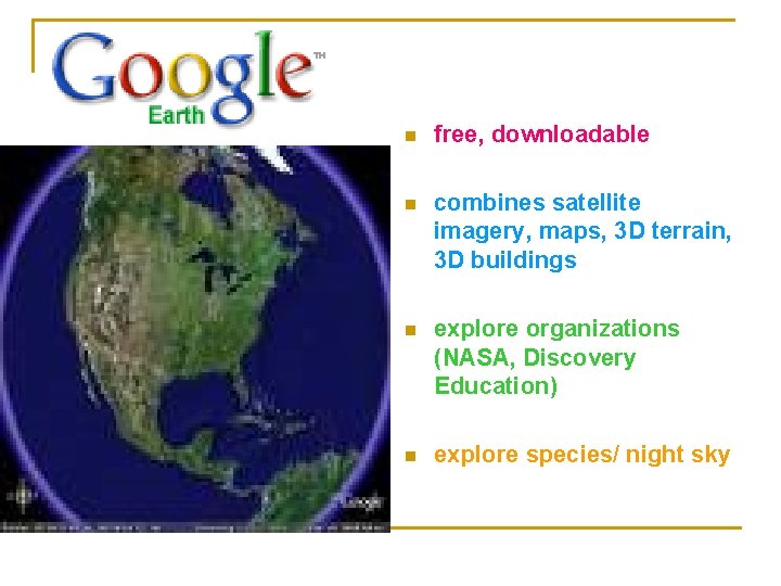 n free, downloadable n combines satellite imagery, maps, 3 D terrain, 3 D buildings