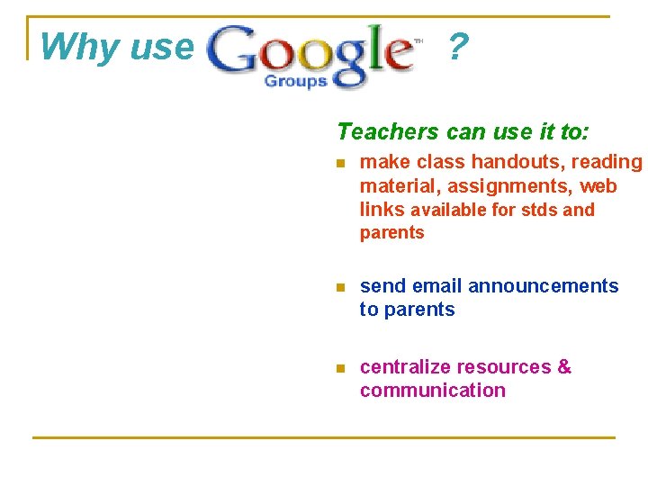 Why use ? Teachers can use it to: n make class handouts, reading material,