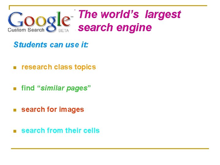 The world’s largest search engine Students can use it: n research class topics n